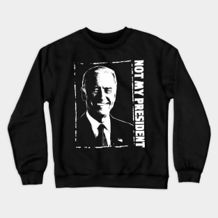 not my president Crewneck Sweatshirt